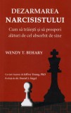 Dezarmarea narcisistului. Cum sa traiesti si sa prosperi alaturi de cel absorbit de sine - Editura Psihobooks