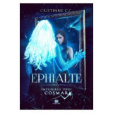 Implinirea unui cosmar. Seria Ephialte. Volumul 4 - Cristinne C. C.