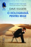 O holograma pentru rege | Dave Eggers, Humanitas Fiction