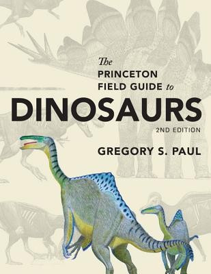 The Princeton Field Guide to Dinosaurs: Second Edition foto
