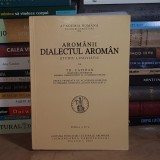 TH. CAPIDAN - AROMANII * DIALECTUL AROMAN : STUDIU LINGVISTIC , EDITIA A II-A , 2005 *