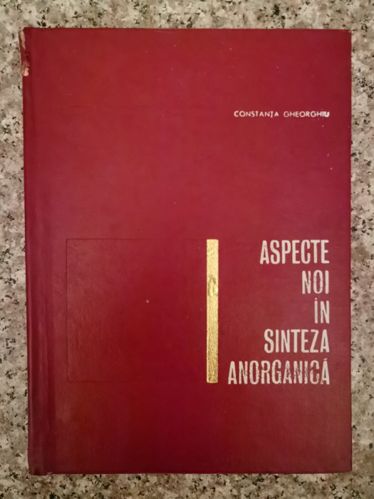 Aspecte Noi In Sinteza Anorganica - Constanta Gheorghiu ,553313