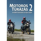 Motoros t&uacute;r&aacute;z&aacute;s 2. - Tov&aacute;bbi kalandok Eur&oacute;pa &uacute;tjain - Szimcs&aacute;k Attila
