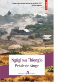 Petale de sange - Ngugi wa Thiong o