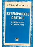 Florin Mihailescu - Extemporale critice pentru liceu si facultate (Editia: 1998)