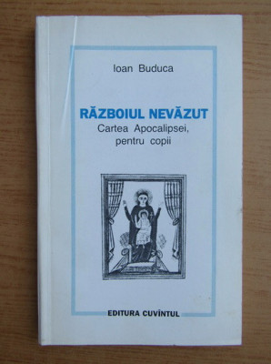 Ioan Buduca - Razboiul nevazut. Cartea apocalipsei, pentru copii (1994 autograf) foto