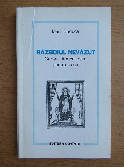 Ioan Buduca - Razboiul nevazut. Cartea apocalipsei, pentru copii (1994 autograf)