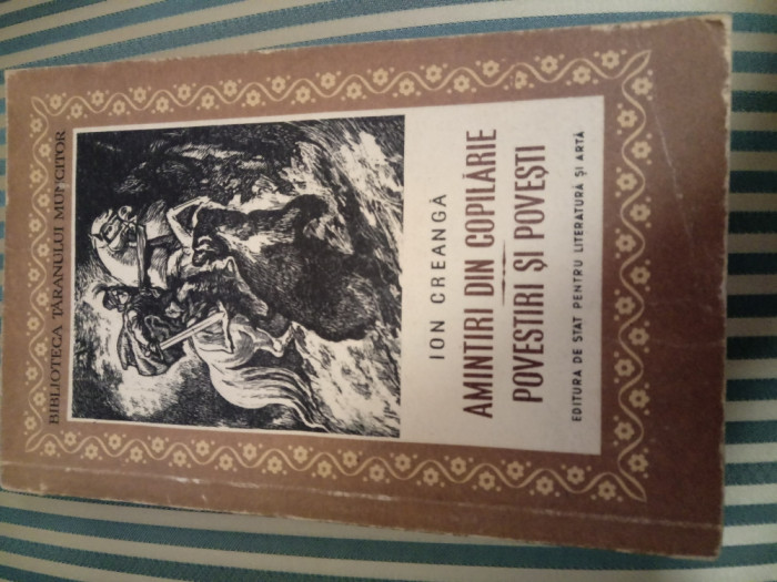 Ion Creanga Amintiri din copilarie. Povestiri si povest, ed. 1955