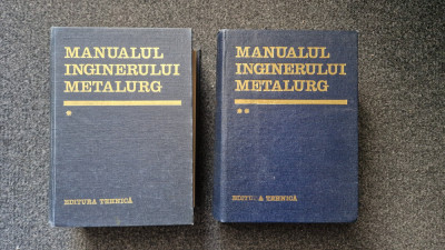 MANUALUL INGINERULUI METALURG - Suzana Gadea (2 volume editie 1978-1982) foto