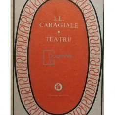 I. L. Caragiale - Teatru (editia 1987)