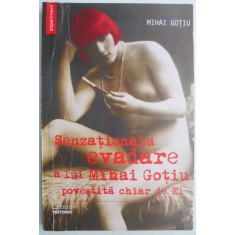 Senzationala evadare a lui Mihai Gotiu povestita chiar de El &ndash; Mihai Gotiu