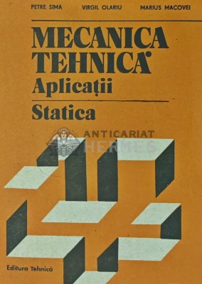 Mecanica tehnica. Aplicatii. Statica - 1990 - Marius Macovei (X112) foto