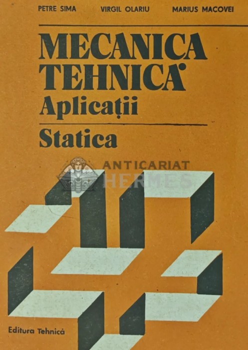 Mecanica tehnica. Aplicatii. Statica - 1990 - Marius Macovei (X112)