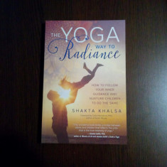 The YOGA way to RADIANCE - Shakta Khalsa - Llewellyn, 2016, 192 p.