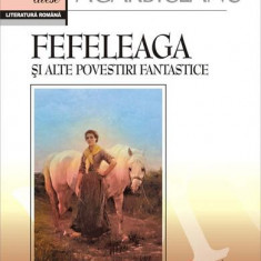 Fefeleaga și alte povestiri fantastice - Paperback brosat - Ion Agârbiceanu - Gramar