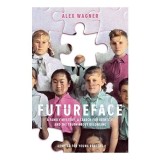 Futureface : A Family Mystery, an Epic Quest, and the Secret to Belonging