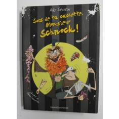 SORS DE TA CACHETTE, MONSIEUR SCHNOCK! par ANDY STANTON , 2011