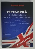 TESTE - GRILA DE LIMBA ENGLEZA PENTRU TOATE NIVELURILE , 3120 DE GRILE de EDWARD DEARA , 2025