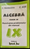 Algebra clasa IX, rezolvarea problemelor din manual de Nastasescu si Nita