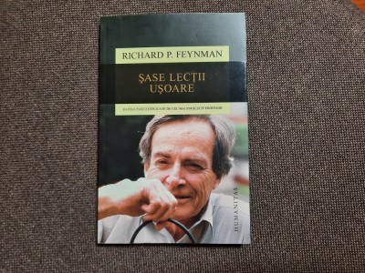 RICHARD FEYNMAN, SASE LECTII USOARE. BAZELE FIZICII EXPLICATE.. foto