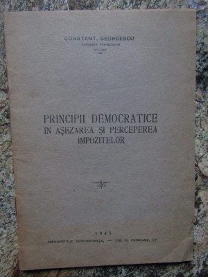 PRINCIPII DEMOCRATICE IN ASEZAREA SI PERCEPEREA IMPOZITELOR GEORGESCU AUTOGRAF foto