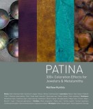 Patina: 300+ Coloration Effects for Jewelers &amp; Metalsmiths