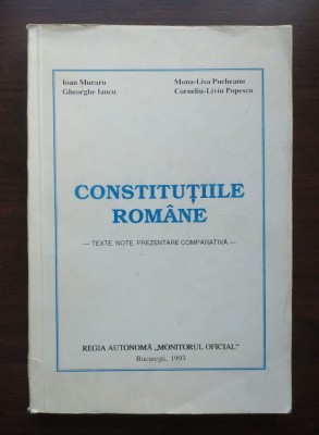 Ioan Muraru; Gheorghe Iancu - Constituțiile rom&amp;acirc;ne: texte, note... (1993) foto