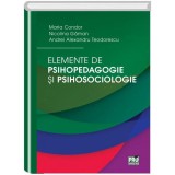 Elemente de psihopedagogie si psihosociologie, Maria Condor, Nicolina Gaman , Andrei Alexandru Teodorescu, Pro Universitaria