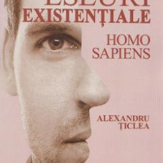 Eseuri existentiale. Homo sapiens - Alexandru Ticlea