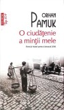 O CIUDATENIE A MINTII MELE-ORHAN PAMUK-361801
