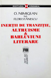 Inertii de tranzitie - altruisme si bahluviuni literare | Ovidiu Nimigean, Flori Stanescu, 2021