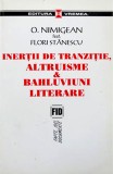 Inertii de tranzitie - altruisme si bahluviuni literare | Ovidiu Nimigean, Flori Stanescu, 2021, Vremea