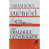Eu si tu si el si ea... sau dialogul generalizat - Mihai Sora (A71)