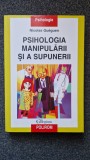 PSIHOLOGIA MANIPULARII SI A SUPUNERII - Nicolas Gueguen