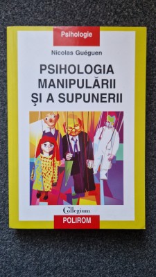 PSIHOLOGIA MANIPULARII SI A SUPUNERII - Nicolas Gueguen foto
