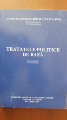 Tratatele politice de baza Acordurile internationale ale Romaniei foto