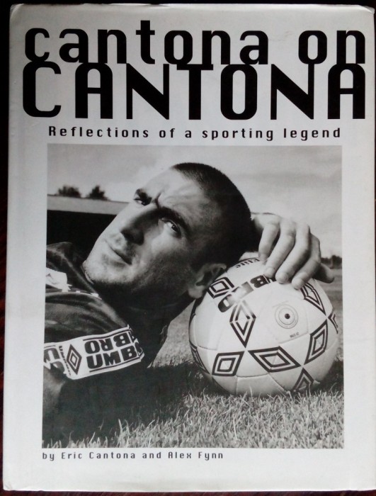 CANTONA ON CANTONA by ERIC CANTONA &amp; ALEX FLYNN (MANCHESTER UNITED BOOKS, 1996)