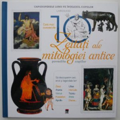 Cele mai cunoscute 10 zeitati ale mitologiei antice povestite copiilor (Larousse) - Helene Le Heno, Alain Boyer