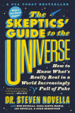 The Skeptics&#039; Guide to the Universe: How to Know What&#039;s Really Real in a World Increasingly Full of Fake