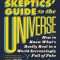 The Skeptics&#039; Guide to the Universe: How to Know What&#039;s Really Real in a World Increasingly Full of Fake