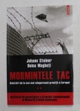 MORMINTELE TAC - RELATARI DE LA CEA MAI SANGEROASA GRANITA A EUROPEI de JOHANN STEINER si DOINA MAGHETI , 2017