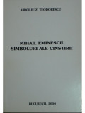 Virgiliu Z. Teodorescu - Mihail Eminescu - Simboluri ale cinstirii (2000)