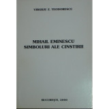 Virgiliu Z. Teodorescu - Mihail Eminescu - Simboluri ale cinstirii (2000)