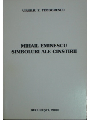 Virgiliu Z. Teodorescu - Mihail Eminescu - Simboluri ale cinstirii (2000) foto