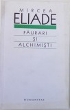 FAURARI SI ALCHIMISTI de MIRCEA ELIADE, 2008