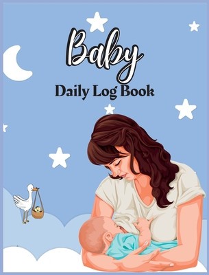 Baby Daily Log Book for Nannies: Babies and Toddlers Tracker Notebook Record Supplies Needed, Sleep Times, Diapers Activities, Health, Supplies Needed foto