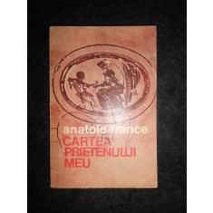 Anatole France - Cartea prietenului meu