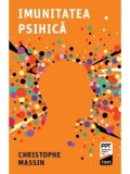 Cumpara ieftin Imunitatea psihica/Christophe Massin