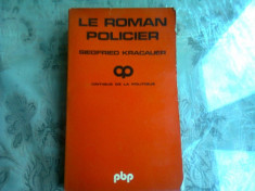 LE ROMAN POLICIER. Un traite? philosophique (Critique de la politique) - SIEGFRIED KRACAUER (CARTE IN LIMBA FRANCEZA) foto