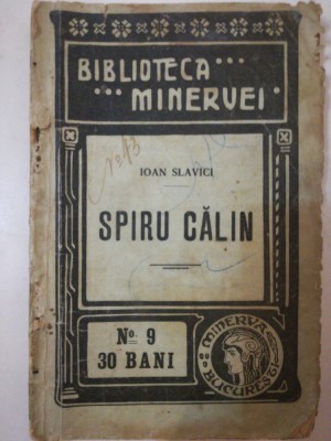 Spiru Calin, de Ioan Slavici, Biblioteca Minervei, 1908 foto